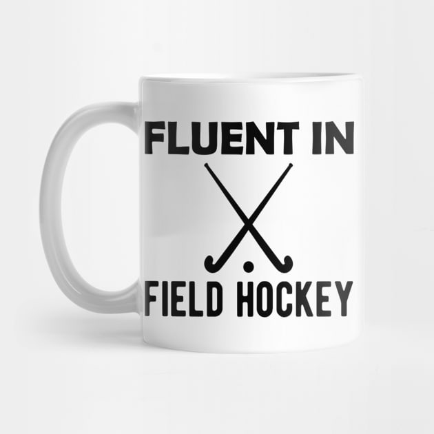 Field Hockey - Fluent in field hockey by KC Happy Shop